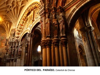 PÓRTICO DEL PARAÍSO. Catedral de Orense
 