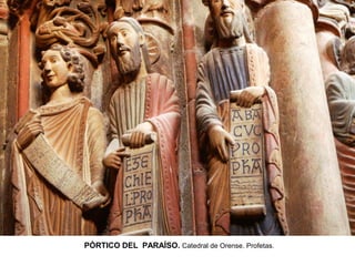 PÓRTICO DEL PARAÍSO. Catedral de Orense. Profetas.
 