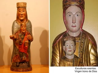 Esculturas exentas.
Virgen trono de Dios
 