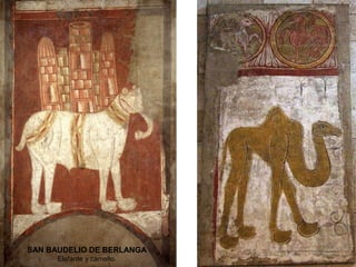 SAN BAUDELIO DE BERLANGA
      Elefante y camello.
 