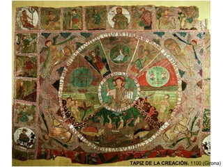 TAPIZ DE LA CREACIÓN. 1100 (Girona)
 