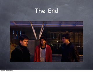 The End




Saturday, 18 February 12
 