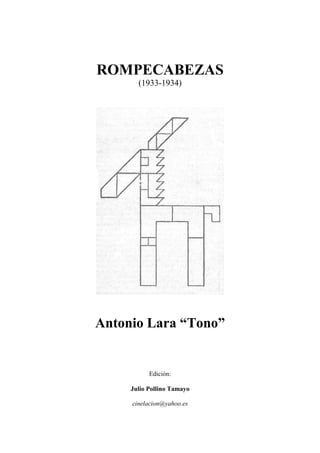 ROMPECABEZAS
(1933-1934)
Antonio Lara “Tono”
Edición:
Julio Pollino Tamayo
cinelacion@yahoo.es
 
