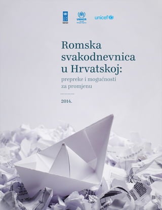 Romska 
svakodnevnica 
u Hrvatskoj: 
prepreke i mogućnosti 
za promjenu 
2014. 
 