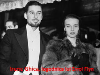 Irene Ghica, logodnica lui Errol Flyn
 