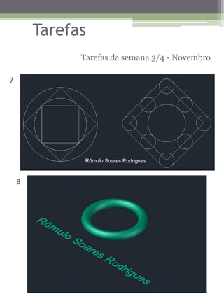 Tarefas 
Tarefas da semana 3/4 - Novembro 
7 
8  