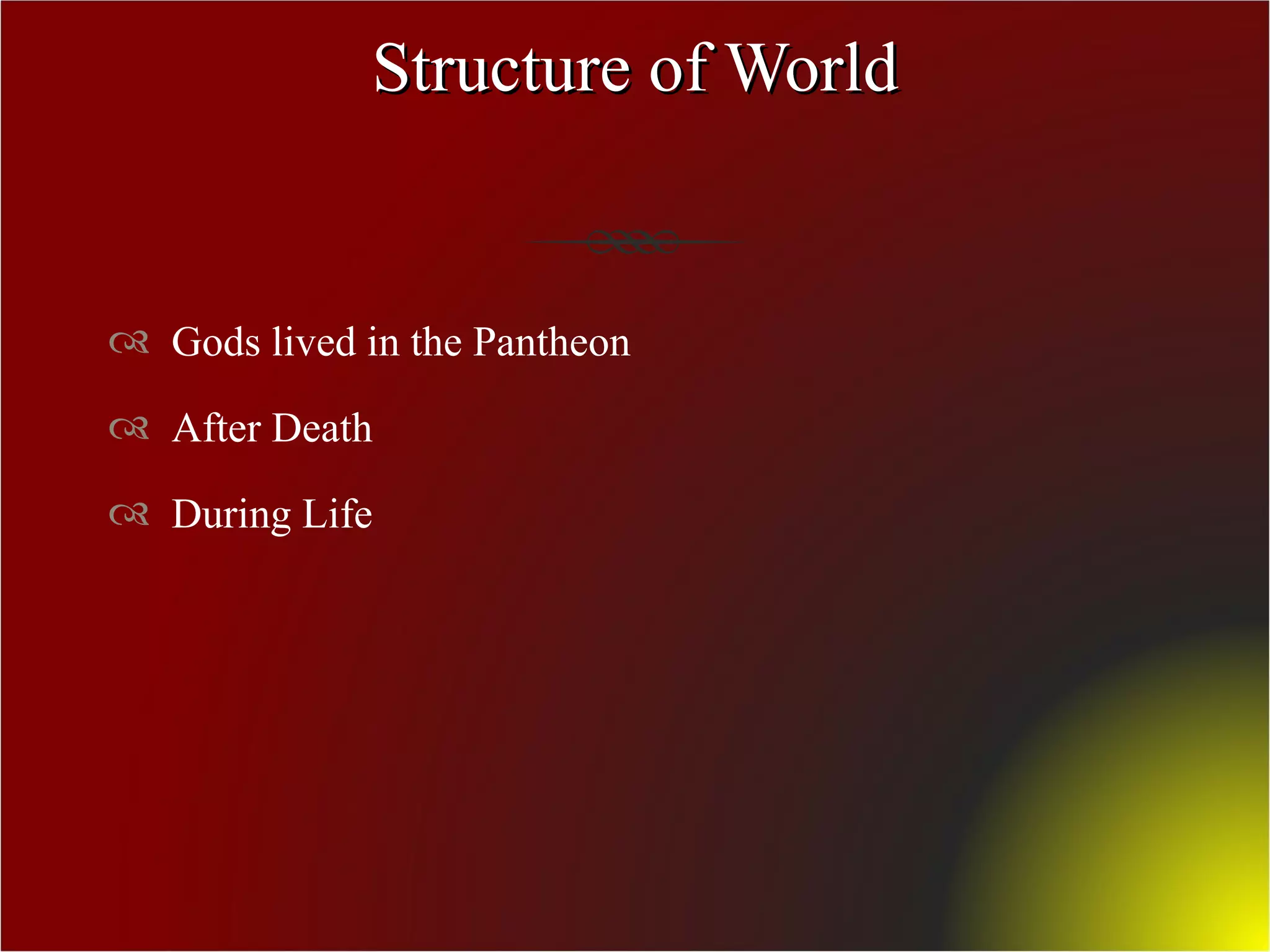 Structure of World Gods lived in the Pantheon After Death During Life