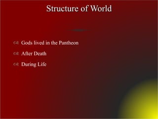 Structure of World Gods lived in the Pantheon After Death During Life 