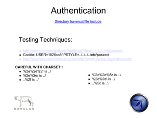 Authentication
                      Directory traversal/file include




 Testing Techniques:
   http://example.com/getUs...