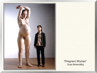 “Pregnant Woman”
(sua dimensão)

 