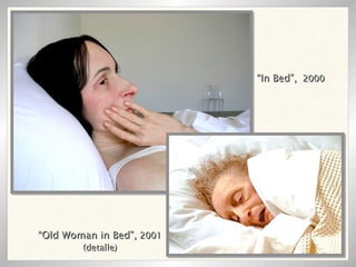 “ In Bed”,   2000 “ Old Woman in Bed”,  2001 (detalle) 