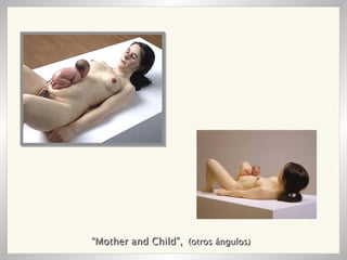 “ Mother and Child”,   (otros ángulos) 