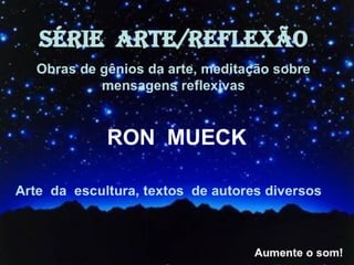 Ron Mueck - J Meirelles