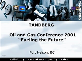 TANDBERG   Oil and Gas Conference 2001 “Fueling the Future” Fort Nelson, BC D1145116 