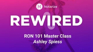 RON 101 Master Class
Ashley Spiess
 