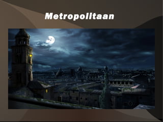 Metropolitaan
 