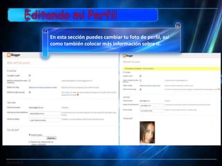 En esta sección puedes cambiar tu foto de perfil, así
como también colocar más información sobre ti.
 