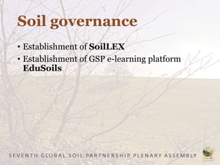Soil governance
• Establishment of SoilLEX
• Establishment of GSP e-learning platform
EduSoils
 