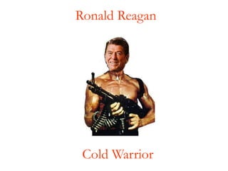 Ronald Reagan
Cold Warrior
 