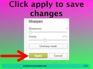 Click apply to save
changes
achievervaronald.com 112
 
