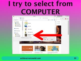 I try to select from
COMPUTER
achievervaronald.com 50
 