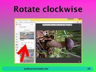 Rotate clockwise
achievervaronald.com 69
 