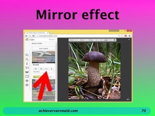 Mirror effect
achievervaronald.com 70
 