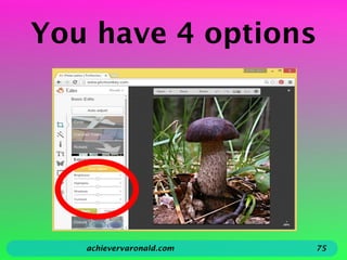 You have 4 options
achievervaronald.com 75
 