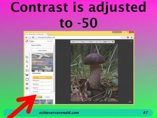 Contrast is adjusted
to -50
achievervaronald.com 87
 