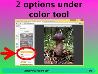 2 options under
color tool
achievervaronald.com 95
 