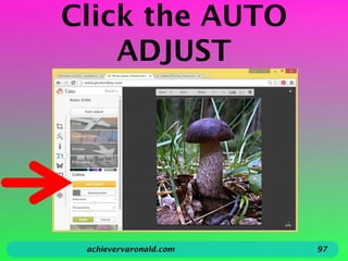 Click the AUTO
ADJUST
achievervaronald.com 97
 