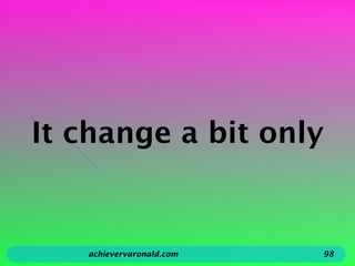 It change a bit only
achievervaronald.com 98
 