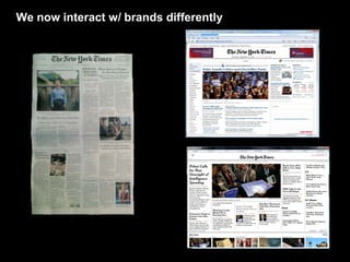 We now interact w/ brands differently
 