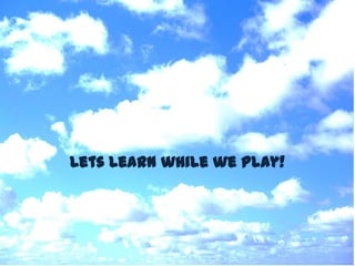 Rain and Clouds Lets Learn while we Play! 