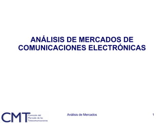 ANÁLISIS DE MERCADOS DE COMUNICACIONES ELECTRÓNICAS 