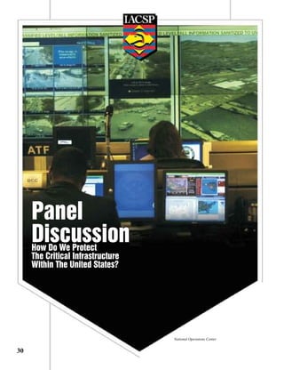 Vol.15, No.1
Journal of Counterterrorism & Homeland Security International
www.iacsp.com
Vol.15, No.1
Journal of Counterterrorism & Homeland Security International
30
National Operations Center
Panel
DiscussionHow Do We Protect
The Critical Infrastructure
Within The United States?
 