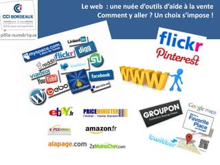 Le web : une nuée d’outils d’aide à la vente
Comment y aller ? Un choix s’impose !
 