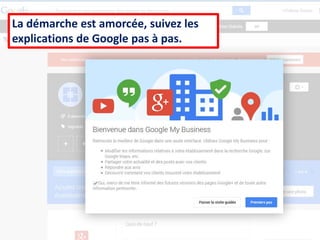 ChambredeCommerceetd’industriedeBordeaux–DirectionAppuiauxEntreprises
La démarche est amorcée, suivez les
explications de Google pas à pas.
 