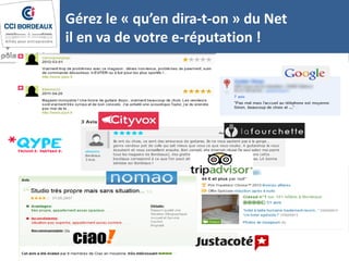 Gérez le « qu’en dira-t-on » du Net
il en va de votre e-réputation !
 
