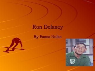 Ron DelaneyRon Delaney
By Eanna NolanBy Eanna Nolan
 