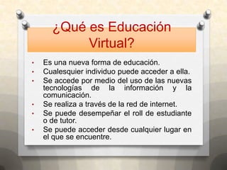 ¿Qué es Educación Virtual? ,[object Object]