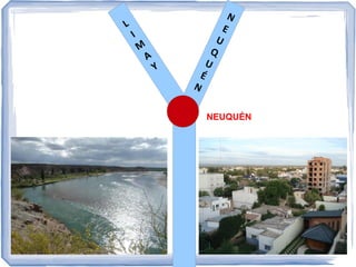 L

I

M

A

Y

N
E
U
Q
U
É
N
NEUQUÉN

 