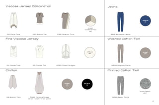KHAKI
05
Jeans
Fine Viscose Jersey Washed Cotton Twill
3819 Barcelona Jeans
3838 Magnolia Pants
3839 Becky Pants
4560 Chloe Cardigan11114 Camille Tank 11115 Claudia Top
Viscose Jersey Combination
11120 Bianca Top 11139 Cameron Tunic11121 Claire Tank
Chiffon Printed Cotton Twill
11119 Boston Tank 5986 Caroline Dress
(110 cm / 43.3 “ from waist)
CREAM
90
JEANS
10
KHAKI
COMBINATION
194
KHAKI PRINT
207
KHAKI
05
BLACK
01
17
 