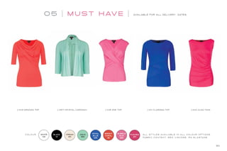 05 M UST H AV E AVAILABLE FOR ALL DELIVERY DATES
30
11143 MIRANDA TOP 4571 CRYSTAL CARDIGAN 11146 ZOE TOP 11141 CLARISSA TOP 11140 ALMA TANK
C O L O U R :
BRIGHT
CORAL
191
BUBBLE
GUM
199
ROYAL
BLUE
125
BLACK
01
WHITE
02
CREAM
90
AQUA
189
A L L S T Y L E S AVA I L A B L E I N A L L C O L O U R O P T I O N S .
FA B R I C C O N T E N T: 9 5% V I S C O S E , 5% E L A S TA N E
FUCHSIA
20
 
