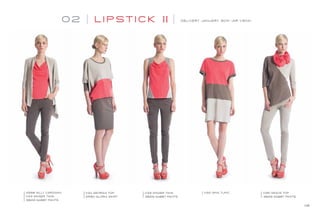 02 L I PST I C K II DELIVERY JANUARY 30th (AR 1/30X)
4568 GILLY CARDIGAN
11133 GINGER TANK
3829 GABBY PANTS
11134 GEORGIA TOP
2580 GLORIA SKIRT
11133 GINGER TANK
3829 GABBY PANTS
11132 GINA TUNIC 11135 GRACE TOP
3829 GABBY PANTS
06
 