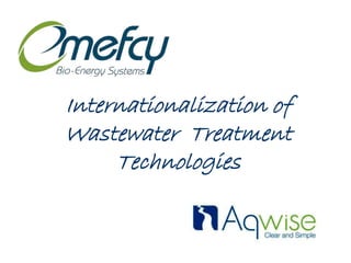 Internationalization of
Wastewater Treatment
     Technologies
 