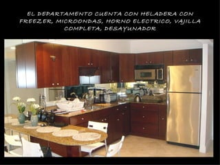 EL DEPARTAMENTO CUENTA CON HELADERA CON
FREEZER, MICROONDAS, HORNO ELECTRICO, VAJILLA
           COMPLETA, DESAYUNADOR
 
