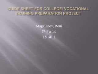 Magzianov, Roni
  5th Period
   12/14/11
 