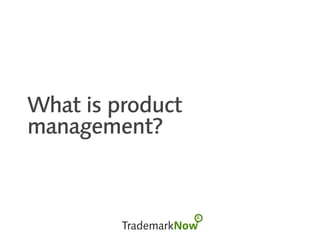 What is product
management?