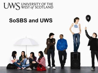 SoSBS and UWS
 